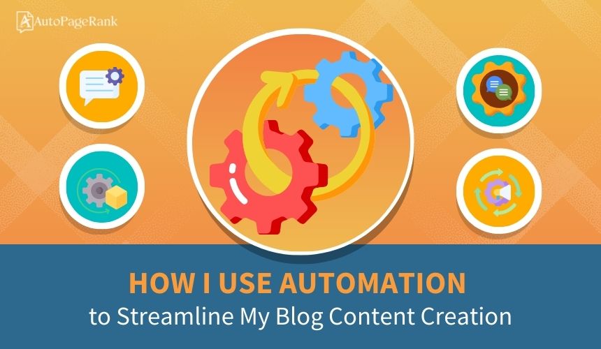 How I Use Automation to Streamline My Blog Content Creation