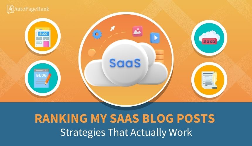 Ranking My SaaS Blog Posts: Strategies That Actually Work
