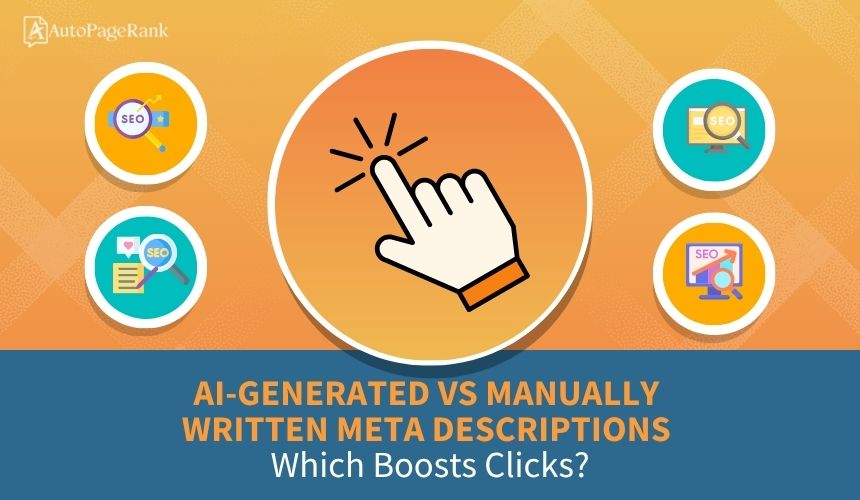 AI-Generated vs Manually Written Meta Descriptions: Which Boosts Clicks?