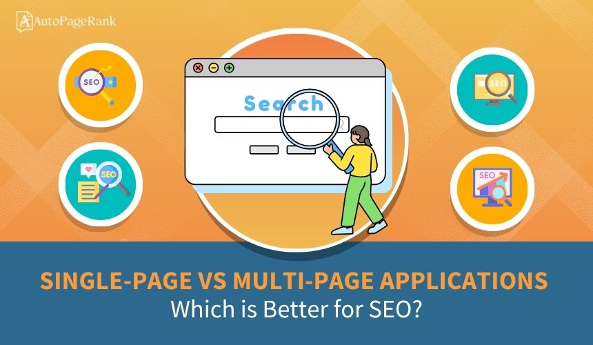 Single-Page vs Multi-Page Applications: Which is Better for SEO?