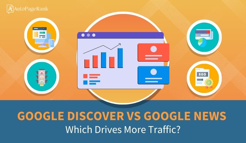 Google Discover vs Google News: Which Drives More Traffic?