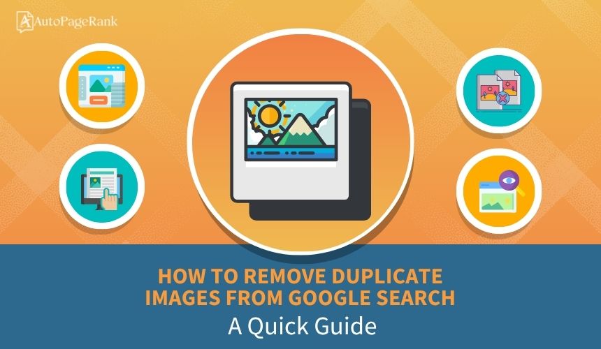 How to Remove Duplicate Images from Google Search: A Quick Guide