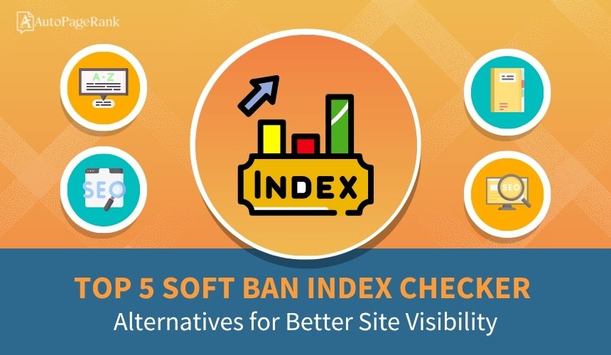 Top 5 Soft Ban Index Checker Alternatives for Better Site Visibility