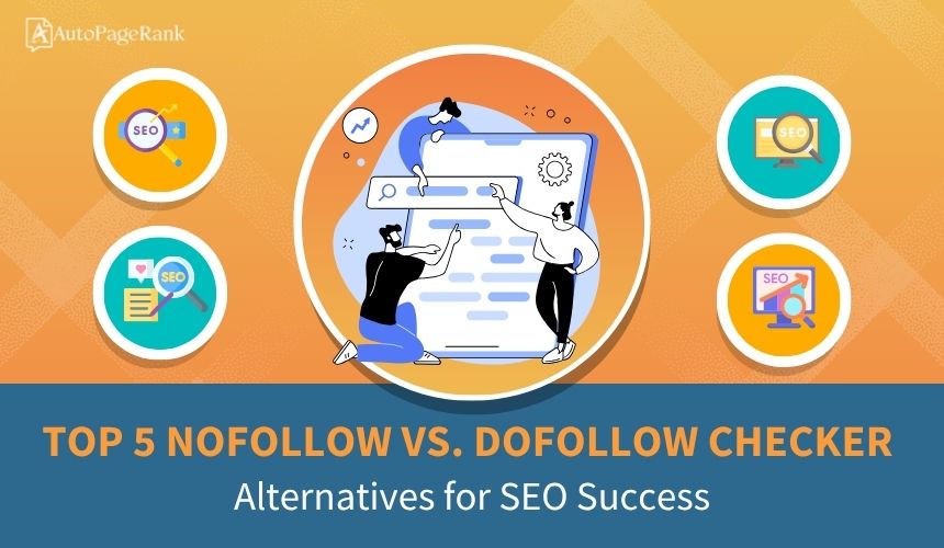 Top 5 Nofollow vs. Dofollow Checker Alternatives for SEO Success