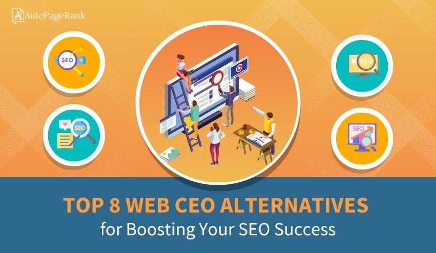 Top 8 Web CEO Alternatives for Boosting Your SEO Success
