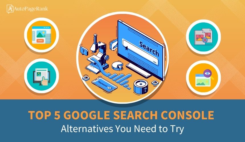 Top 5 Google Search Console Alternatives You Need to Try
