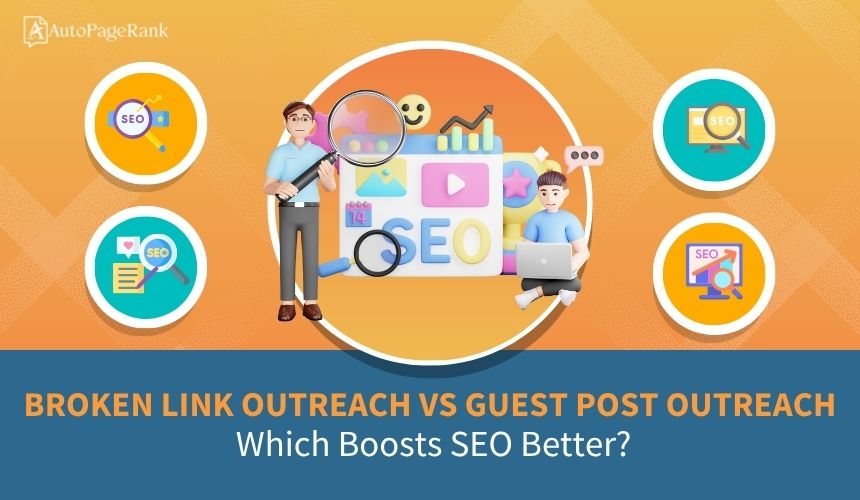 Broken Link Outreach vs Guest Post Outreach: Which Boosts SEO Better?