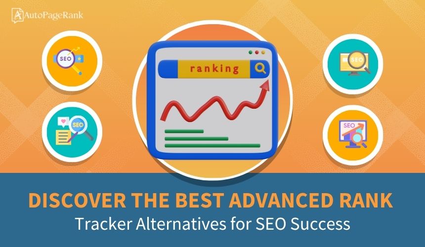 Discover the Best Advanced Rank Tracker Alternatives for SEO Success