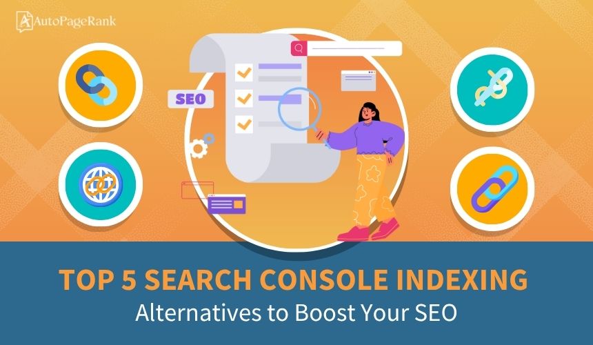 Select Top 5 Search Console Indexing Alternatives to Boost Your SEO Top 5 Search Console Indexing Alternatives to Boost Your SEO