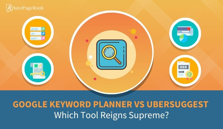 Google Keyword Planner vs Ubersuggest: Which Tool Reigns Supreme?