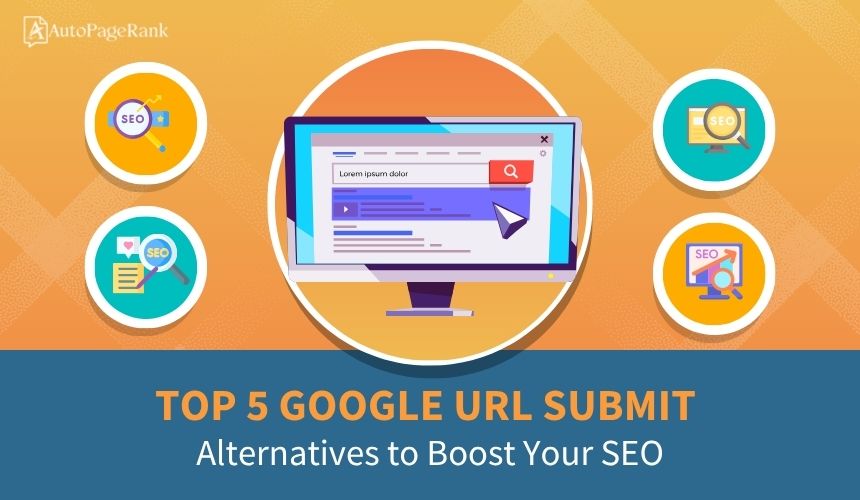 Top 5 Google URL Submit Alternatives to Boost Your SEO