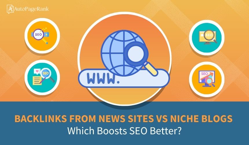 Backlinks from News Sites vs Niche Blogs: Which Boosts SEO Better?