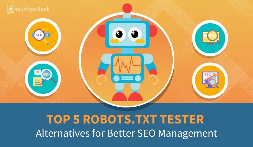 Select Top 5 Robots.txt Tester Alternatives for Better SEO Management Top 5 Robots.txt Tester Alternatives for Better SEO Management