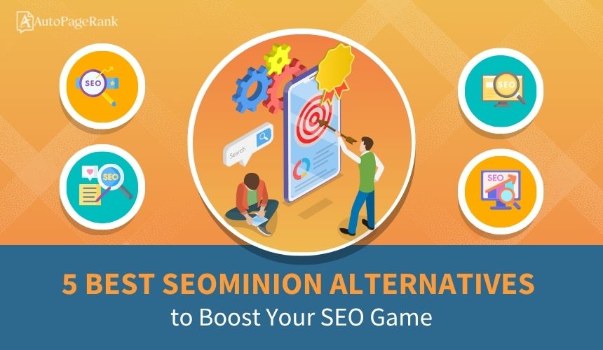 Select 5 Best Seominion Alternatives to Boost Your SEO Game 5 Best Seominion Alternatives to Boost Your SEO Game