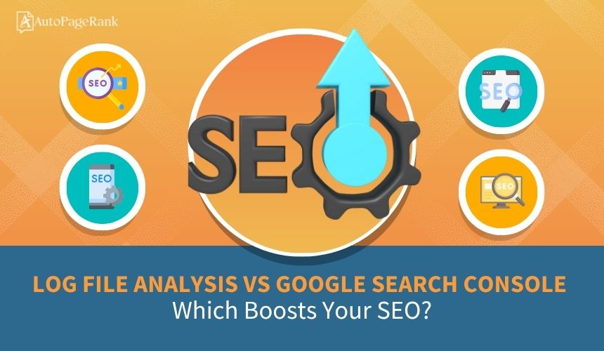 Log File Analysis vs Google Search Console: Which Boosts Your SEO?