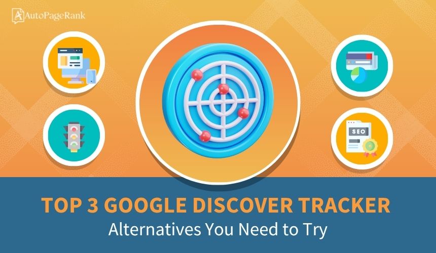 Top 3 Google Discover Tracker Alternatives You Need to Try