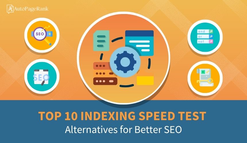 Top 10 Indexing Speed Test Alternatives for Better SEO