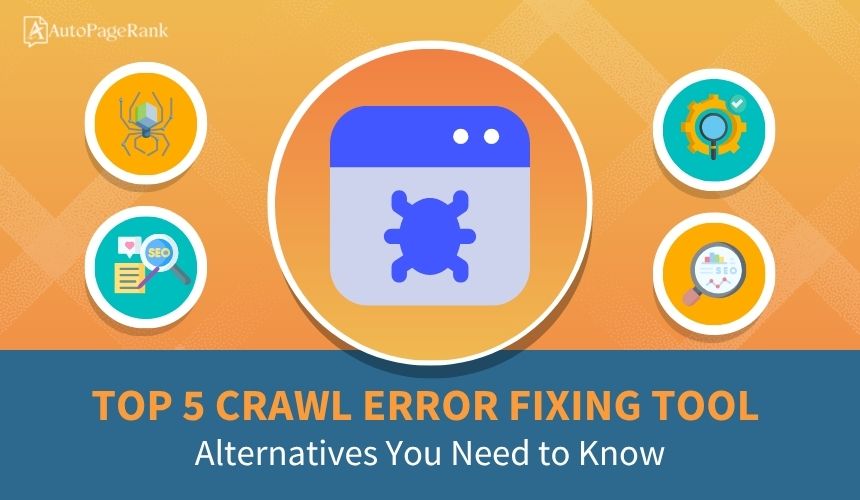 Top 5 Crawl Error Fixing Tool Alternatives You Need to Know