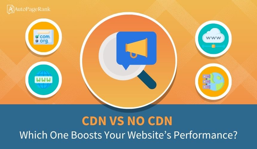 CDN vs No CDN: Which One Boosts Your Website's Performance?