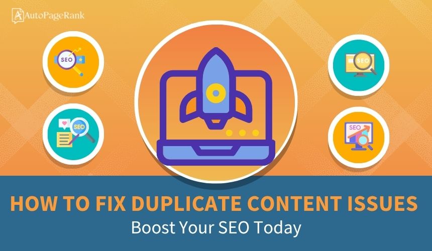 How to Fix Duplicate Content Issues: Boost Your SEO Today