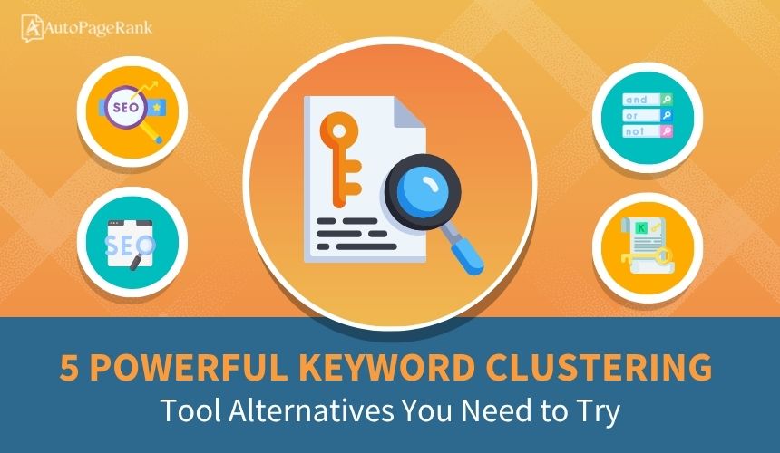 5 Powerful Keyword Clustering Tool Alternatives You Need to Try
