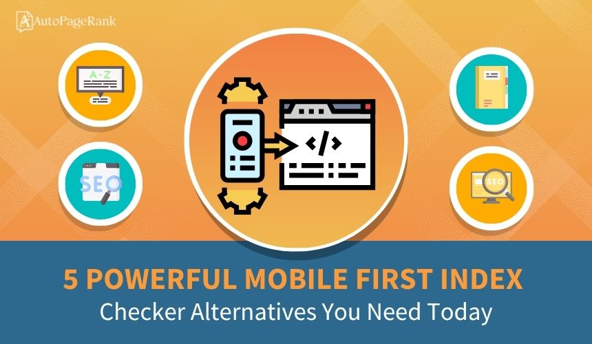 5 Powerful Mobile First Index Checker Alternatives You Need Today