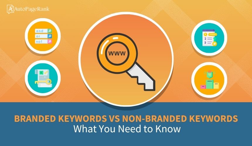 Branded Keywords vs Non-Branded Keywords: What You Need to Know