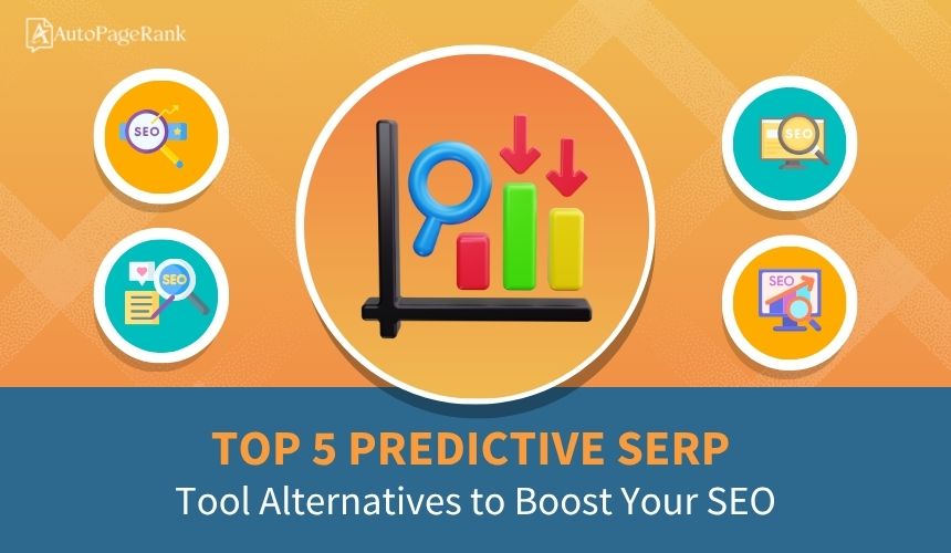 Top 5 Predictive SERP Tool Alternatives to Boost Your SEO