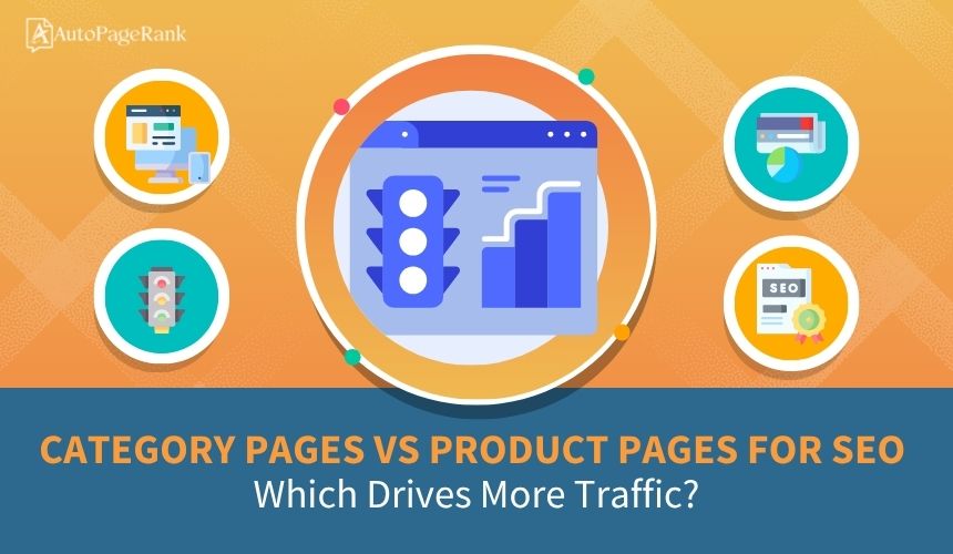 Category Pages vs Product Pages for SEO: Which Drives More Traffic?