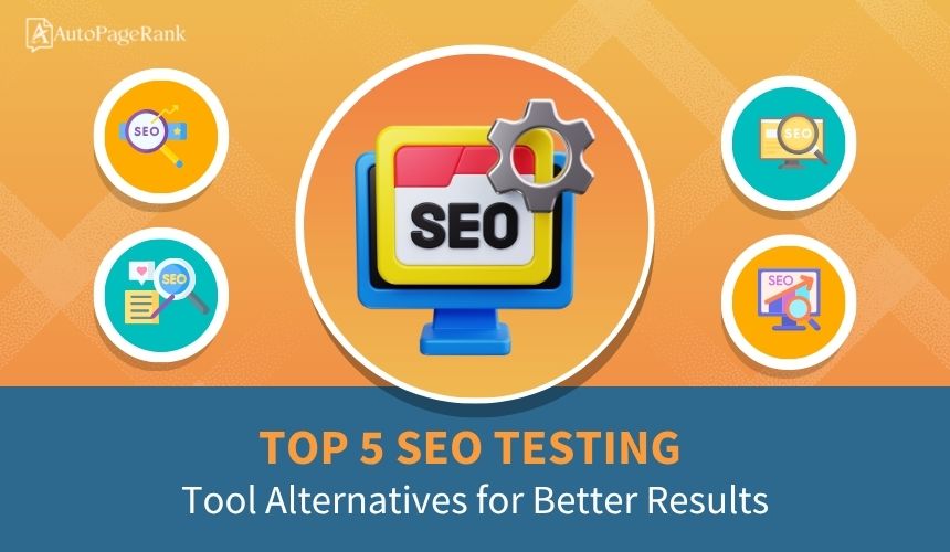 Top 5 SEO Testing Tool Alternatives for Better Results