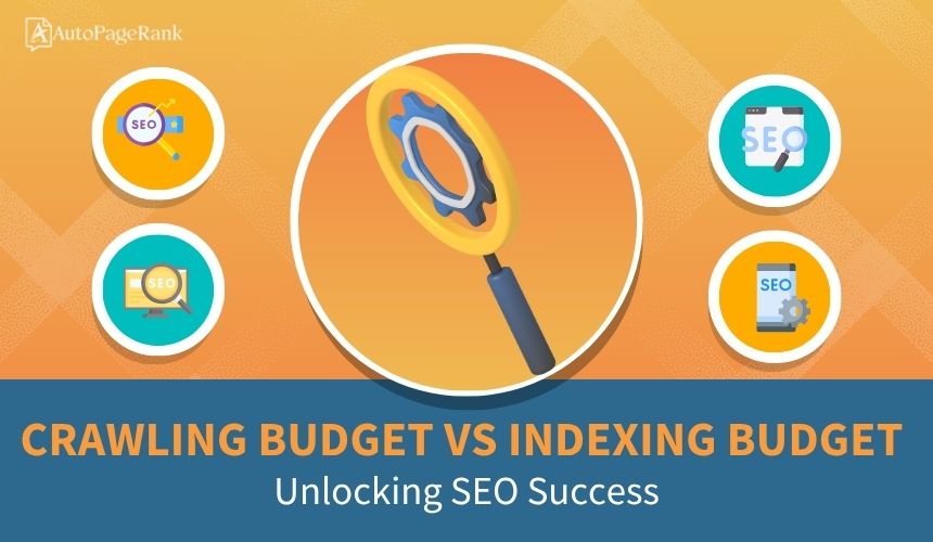 Crawling Budget vs Indexing Budget: Unlocking SEO Success