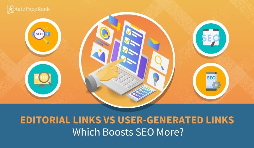 Editorial Links vs User-Generated Links: Which Boosts SEO More?