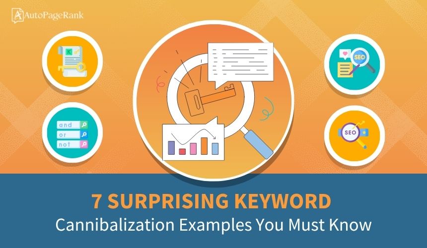 7 Surprising Keyword Cannibalization Examples You Must Know