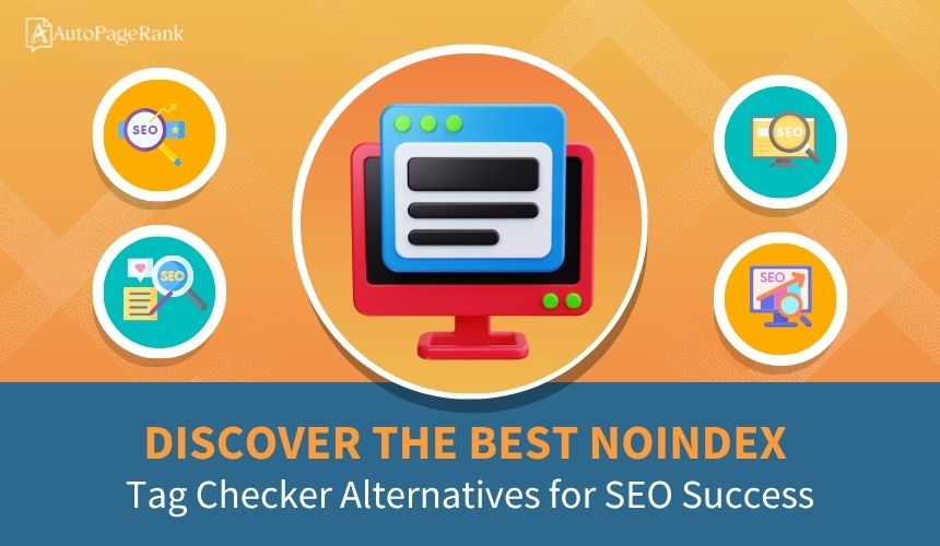 Discover the Best Noindex Tag Checker Alternatives for SEO Success