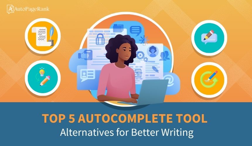 Top 5 Autocomplete Tool Alternatives for Better Writing