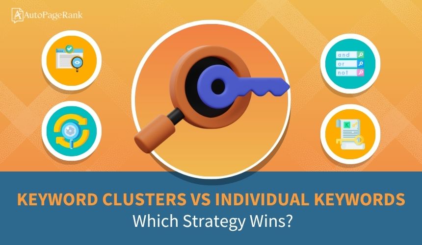 Keyword Clusters vs Individual Keywords: Which Strategy Wins?