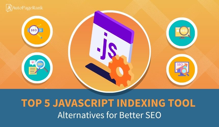 Top 5 JavaScript Indexing Tool Alternatives for Better SEO
