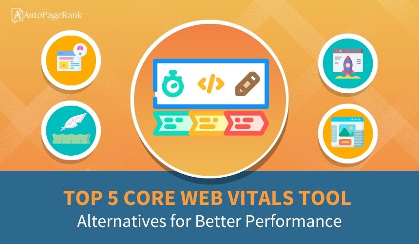 Top 5 Core Web Vitals Tool Alternatives for Better Performance