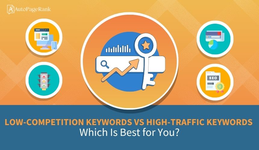 Low-Competition Keywords vs High-Traffic Keywords: Which Is Best for You?