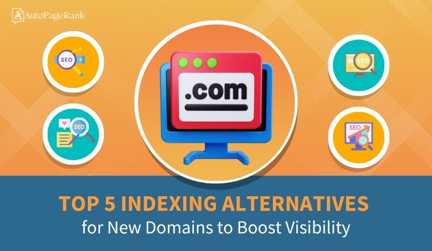Top 5 Indexing Alternatives for New Domains to Boost Visibility