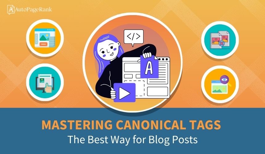 Mastering Canonical Tags: The Best Way for Blog Posts