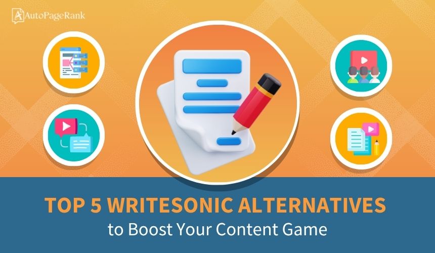 Top 5 Writesonic Alternatives to Boost Your Content Game