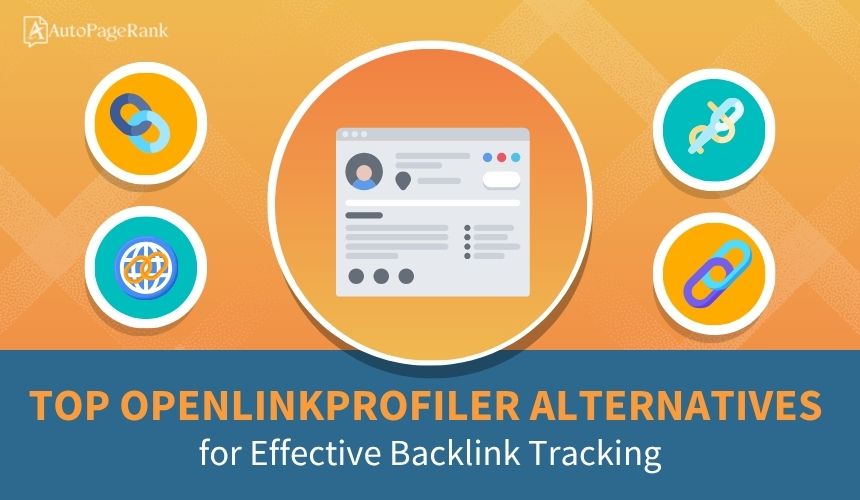 Top OpenLinkProfiler Alternatives for Effective Backlink Tracking