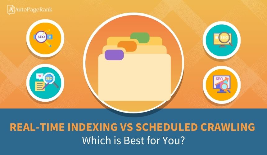 Real-Time Indexing vs Scheduled Crawling: Which is Best for You?