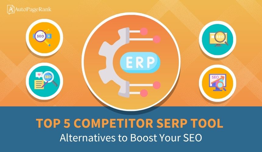Top 5 Competitor SERP Tool Alternatives to Boost Your SEO