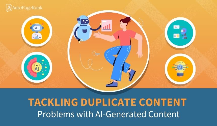 Tackling Duplicate Content Problems with AI-Generated Content