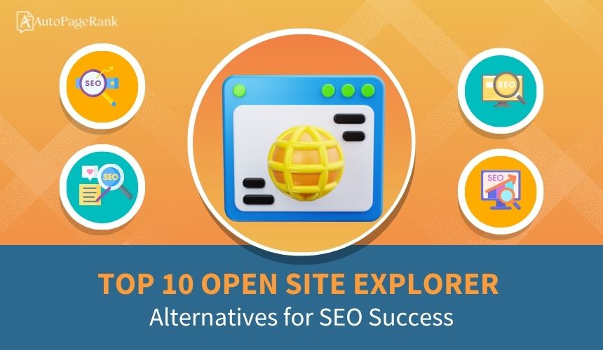 Top 10 Open Site Explorer Alternatives for SEO Success