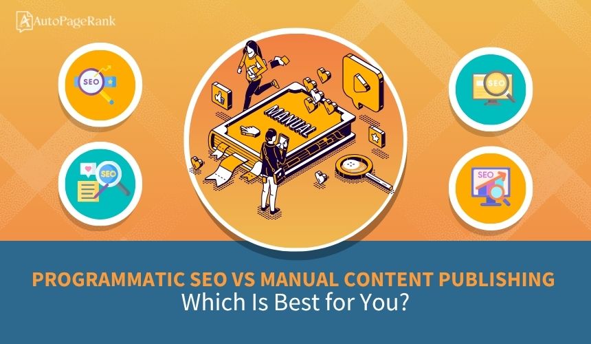 Programmatic SEO vs Manual Content Publishing: Which Is Best for You?