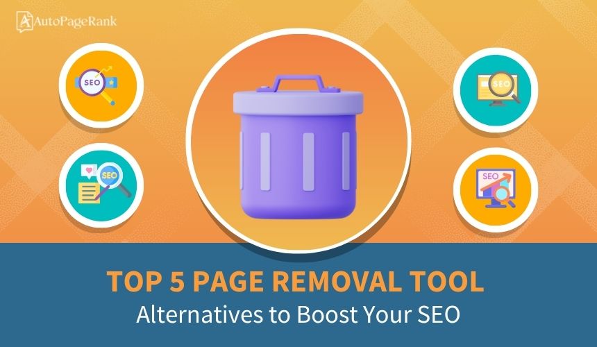 Top 5 Page Removal Tool Alternatives to Boost Your SEO