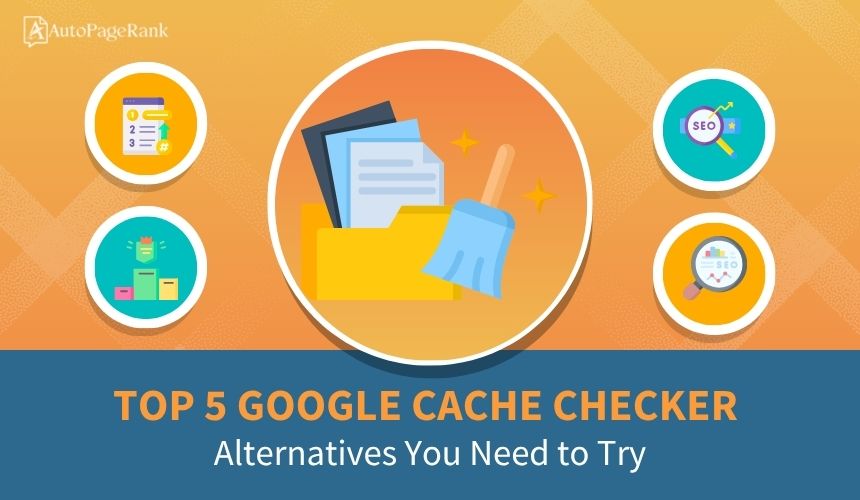 Top 5 Google Cache Checker Alternatives You Need to Try